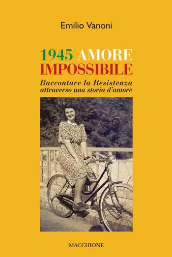 1945 amore impossibile. Raccontare la Resistenza attraverso una storia d‘amore Prezzo Ridotto