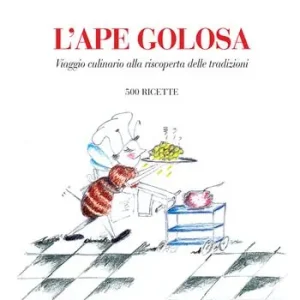 Occasione Imperdibile L‘ ape golosa. Viaggio culinario alla riscoperta delle tradizioni. 500 ricette