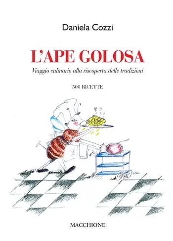 Occasione Imperdibile L‘ ape golosa. Viaggio culinario alla riscoperta delle tradizioni. 500 ricette