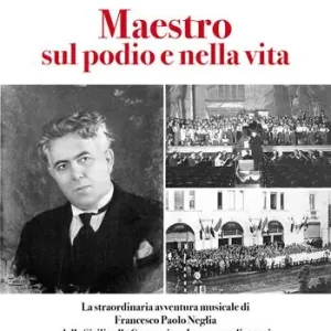 Maestro sul podio e nella vita. La straordinaria avventura musicale di Francesco Paolo Neglia dalla Sicilia alla Germania, a Legnano e dintorni Miglior Prezzo