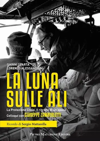 La luna sulle ali. La Protezione Civile, il ritratto di un‘epoca. Colloqui con Giuseppe Zamberletti Soddisfatti O Rimborsati