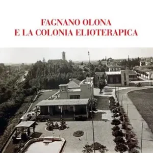 Promozione Esclusiva Fagnano Olona e la colonia elioterapica
