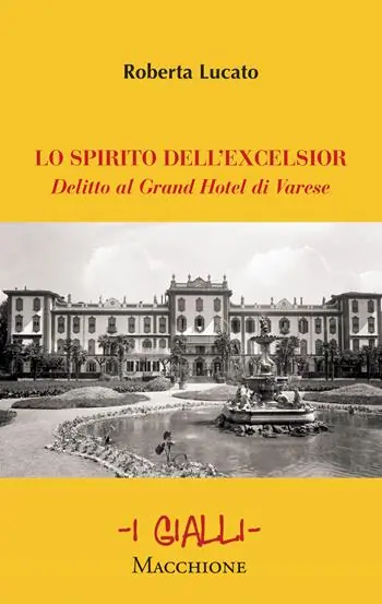 Lo spirito dell‘Excelsior. Delitto al Grand Hotel di Varese Compra Online