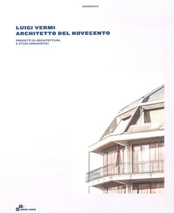 Più Venduto Luigi Vermi architetto del Novecento. Progetti di architettura e studi urbanistici