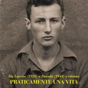 Spedito Oggi Da Laveno (1926) a Dresda (1944) e ritorno. Praticamente una vita