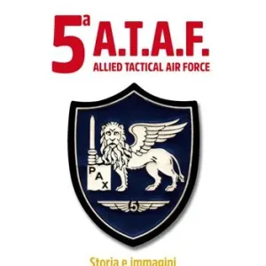 5ª A.T.A.F. Allied tactical force. Storia e immagini Solo Oggi