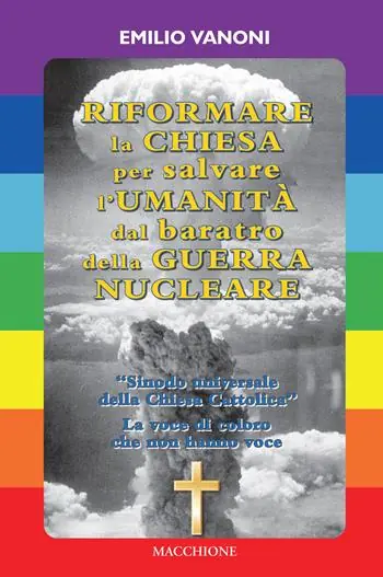 Riformare la Chiesa per salvare l‘Umanità dal baratro della Guerra Nucleare Economico