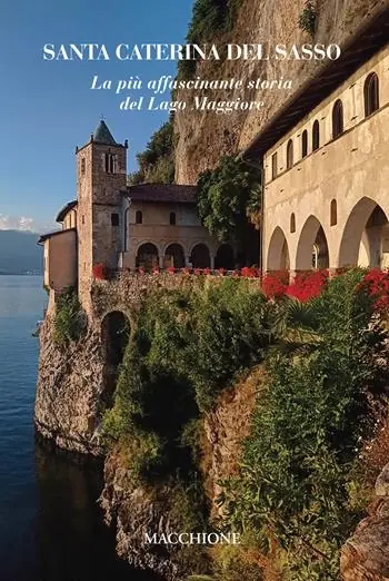 Occasione Imperdibile Santa Caterina del Sasso. La più affascinante storia del Lago Maggiore