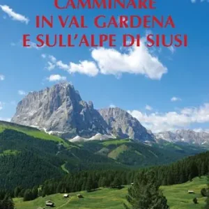Ultime Pezzi Camminare in Val Gardena e sull‘Alpe di Siusi
