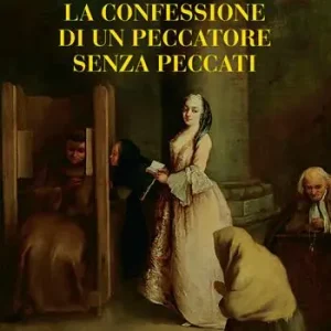 La confessione di un peccatore senza peccato. Cresima sacramento divino o rito pagano A Buon Prezzo