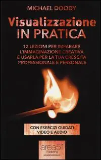 A Buon Prezzo Visualizzazione in pratica. 12 lezioni per imparare l‘immaginazione creativa e usarla per la tua crescita professionale e personale. Con e-book