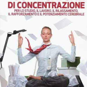 100 tecniche di concentrazione Ordina Subito