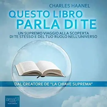 Questo libro parla di te. Un supremo viaggio alla scoperta di te stesso e del tuo ruolo nell‘universo Subito Disponibile