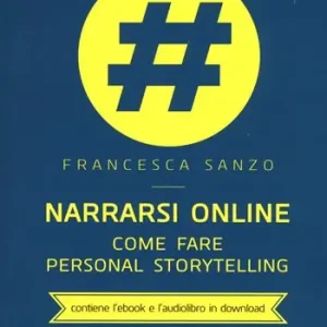 Saldi Narrarsi online. Come fare personal storytelling. Con e-book