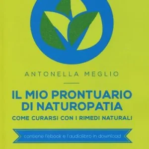Spedito Oggi Il mio prontuario di naturopatia. Come curarsi con i rimedi naturali