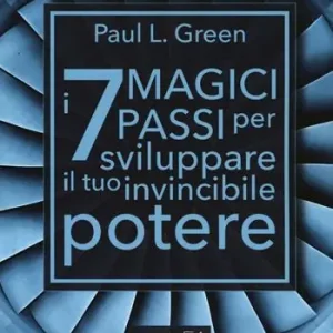 I 7 magici passi per sviluppare il tuo invincibile potere. Con e-book Compra Oggi Stesso