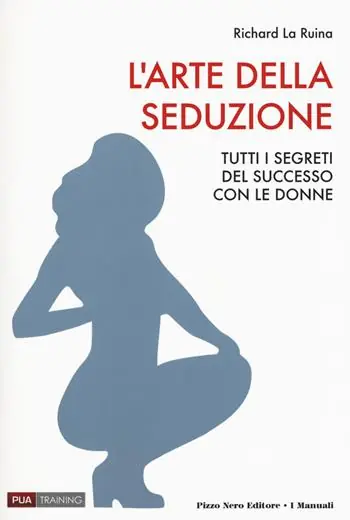 L‘arte della seduzione. Tutti i segreti del successo con le donne Professionale