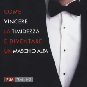 Bestseller Come vincere la timidezza e diventare un maschio alfa