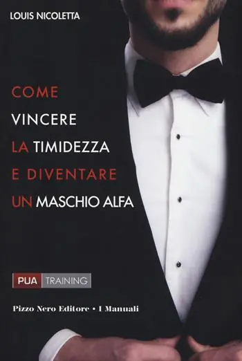 Bestseller Come vincere la timidezza e diventare un maschio alfa