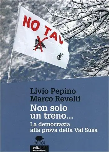 Non solo un treno... La democrazia alla prova della Val Susa Occasione