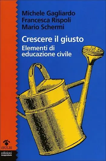 Occasione Imperdibile Crescere il giusto. Elementi di educazione civile