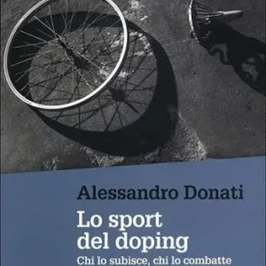 Lo sport del doping. Chi lo subisce, chi lo combatte Quantità Limitata