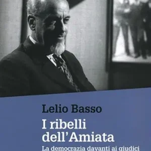 I ribelli dell‘Amiata. La democrazia davanti ai giudici. Con DVD Quantità Limitata
