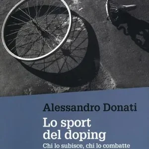 Lo sport del doping. Chi lo subisce, chi lo combatte Acquista Ora