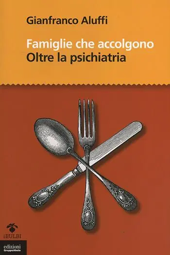 Famiglie che accolgono. Oltre la psichiatria Affare