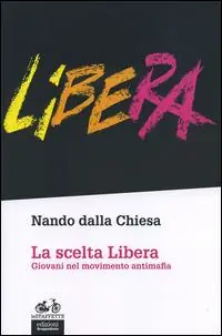 Ultime Pezzi La scelta Libera. Giovani nel movimento antimafia
