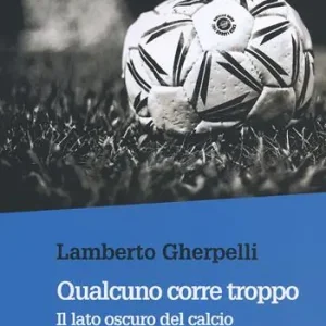 Prezzo Scontato Qualcuno corre troppo. Il lato oscuro del calcio