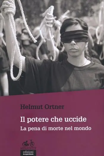 Il potere che uccide. La pena di morte nel mondo Novità