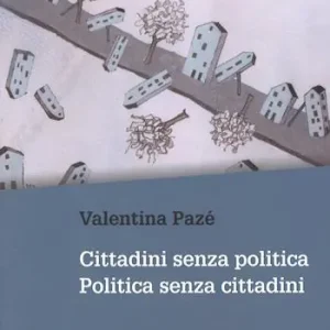 Cittadini senza politica. Politica senza cittadini Spedito Oggi