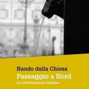 Passaggio a Nord. La colonizzazione mafiosa Offerta Del Giorno