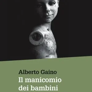 Il manicomio dei bambini. Storie di istituzionalizzazione Novità