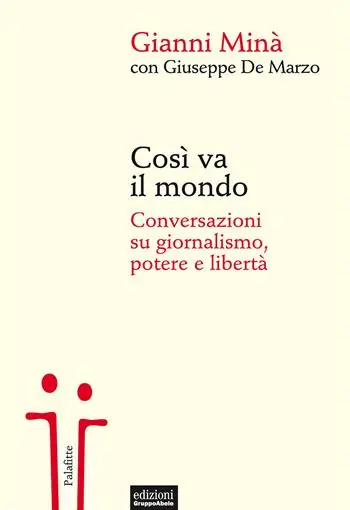 Così va il mondo. Conversazioni su giornalismo, potere e libertà Economico