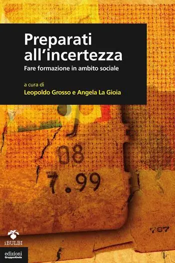 Occasione Imperdibile Preparati all‘incertezza. Fare formazione in ambito sociale