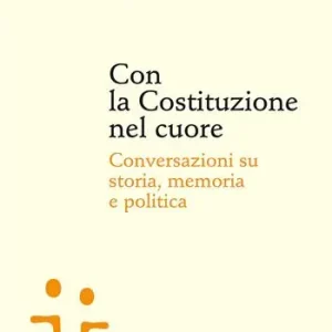 Offerta Lampo Con la Costituzione nel cuore. Conversazioni su storia, memoria e politica