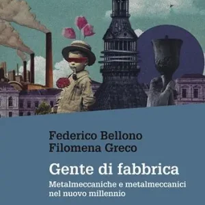Offerta Del Giorno Gente di fabbrica. Metalmeccaniche e metalmeccanici nel nuovo millennio