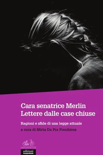 Cara senatrice Merlin. Lettere dalle case chiuse. Ragioni e sfide di una legge attuale Subito Disponibile