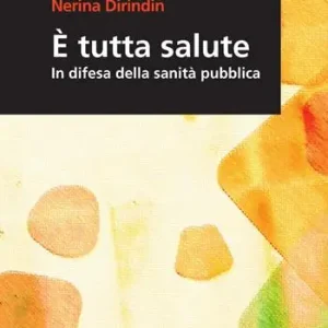 Saldi È tutta salute. In difesa della sanità pubblica
