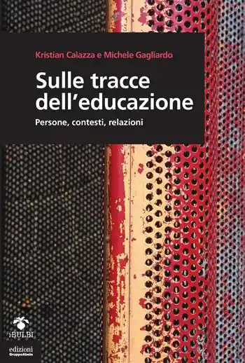 Prezzo Scontato Sulle tracce dell‘educazione. Persone, contesti, relazioni