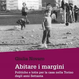 Consegna Rapida Abitare i margini. Politiche e lotte per la casa nella Torino degli anni Settanta