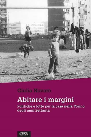 Consegna Rapida Abitare i margini. Politiche e lotte per la casa nella Torino degli anni Settanta