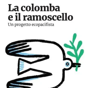 La colomba e il ramoscello. Un progetto ecopacifista Ultima Occasione