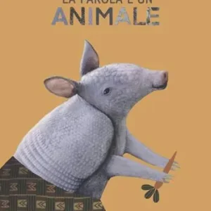 La parola è un animale. Bestiario etimologico. Ediz. a colori Offerta