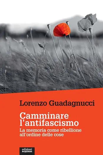 Promozione Camminare l‘antifascismo. La memoria come ribellione all‘ordine delle cose