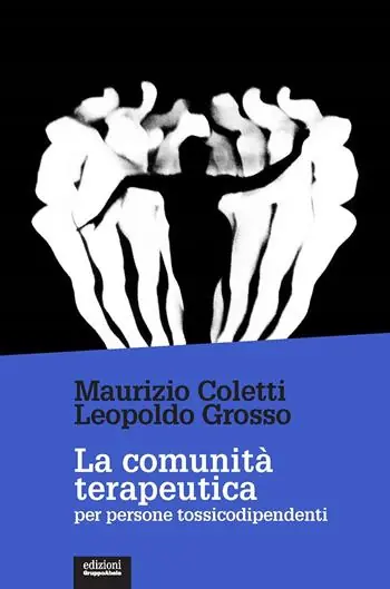 La comunità terapeutica per persone tossicodipendenti. Nuova ediz. Promozione