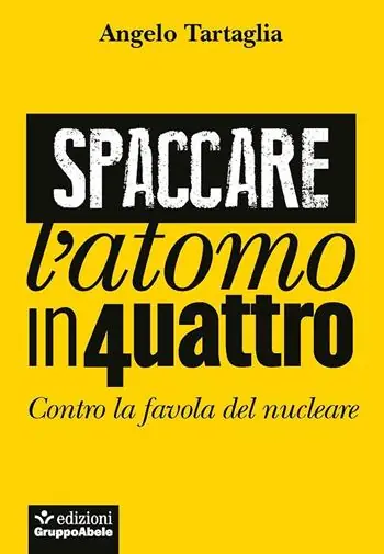 Spaccare l‘atomo in quattro. Contro la favola del nucleare Spedito Oggi