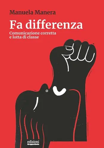 Fa differenza. Comunicazione corretta e lotta di classe Prezzo Di Fabbrica